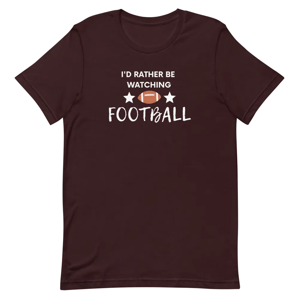 I'd Rather be Watching Football - T-Shirt (Various Colors)