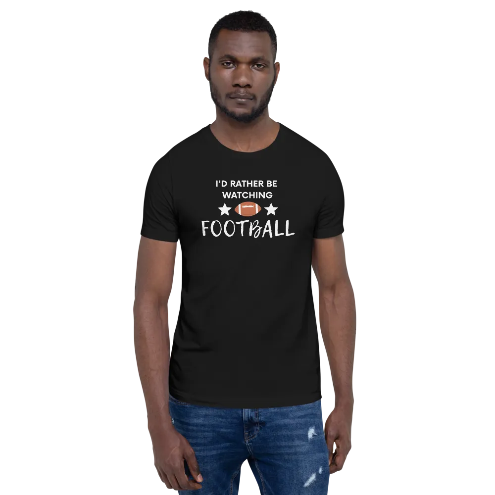 I'd Rather be Watching Football - T-Shirt (Various Colors)